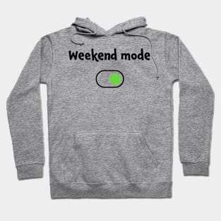 Weekend mode party relax without working or studying Hoodie